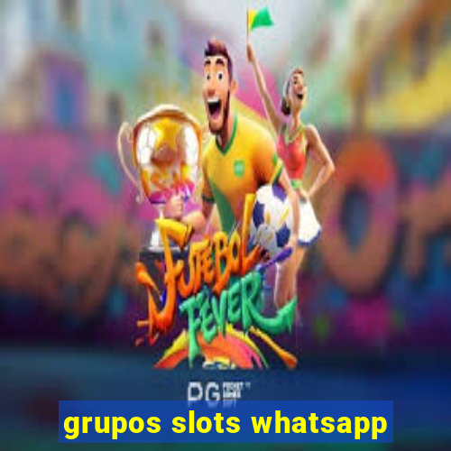 grupos slots whatsapp