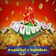 dragon ball z legendado