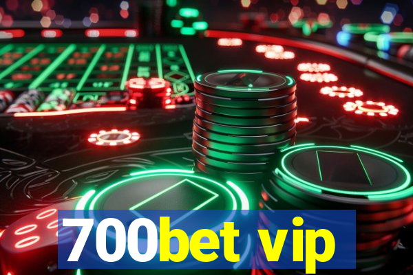 700bet vip