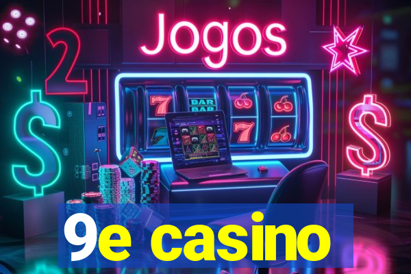 9e casino