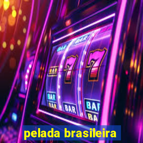 pelada brasileira