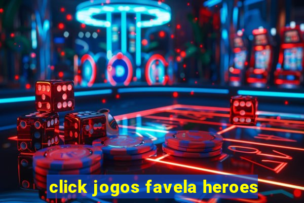 click jogos favela heroes