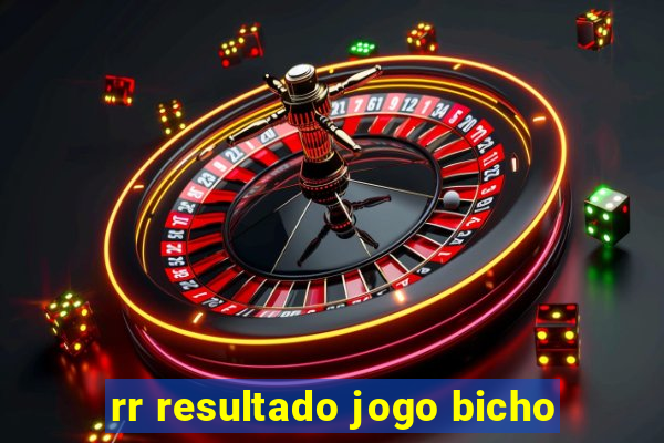 rr resultado jogo bicho