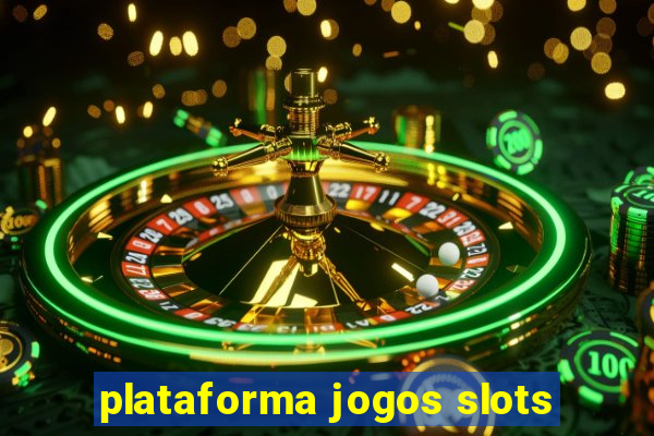 plataforma jogos slots