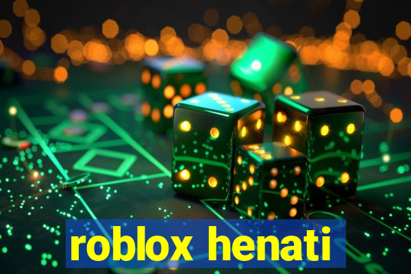 roblox henati