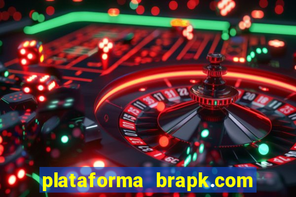 plataforma brapk.com paga mesmo