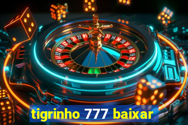 tigrinho 777 baixar