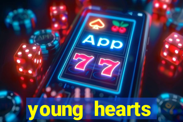 young hearts assistir 2024