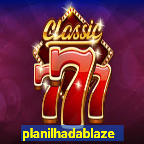 planilhadablaze