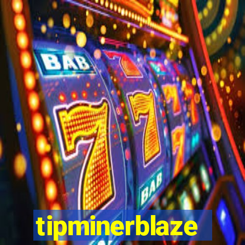 tipminerblaze